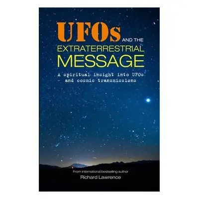 UFOs and the Extraterrestrial Message - Lawrence, Richard