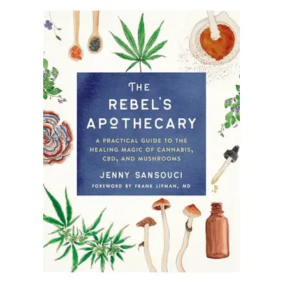 Rebel's Apothecary - Sansouci, Jenny (Jenny Sansouci)