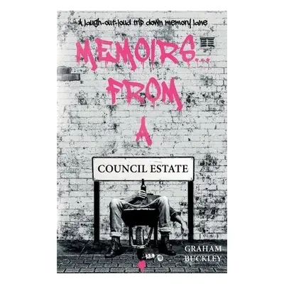 Memoirs... From a Council Estate - Buckley, Graham