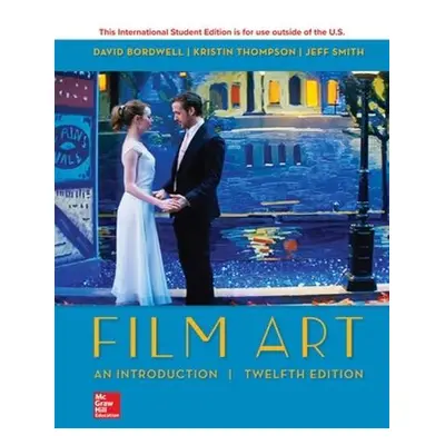 ISE Film Art: An Introduction - Bordwell, David a Thompson, Kristin a Smith, Jeff