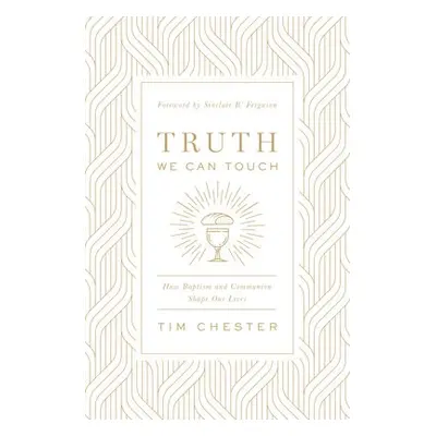 Truth We Can Touch - Chester, Tim