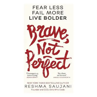 Brave, Not Perfect - Saujani, Reshma