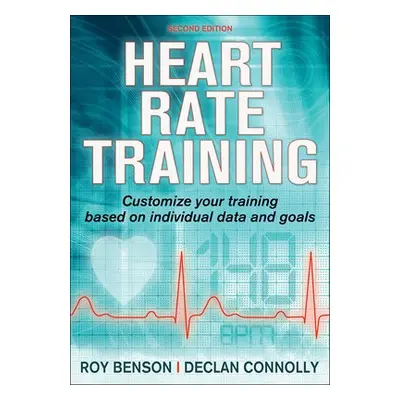 Heart Rate Training - Benson, Roy T. a Connolly, Declan