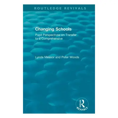 Changing Schools - Measor, Lynda a Woods, Peter