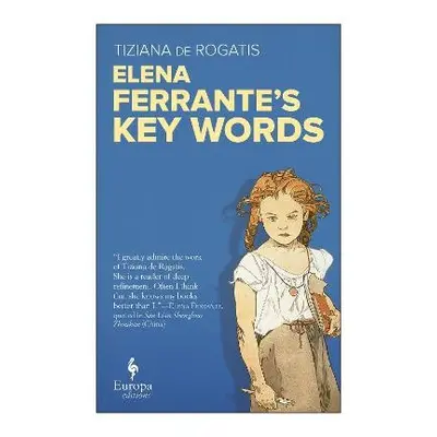 Elena Ferrante's Key Words - Rogatis, Tiziana de