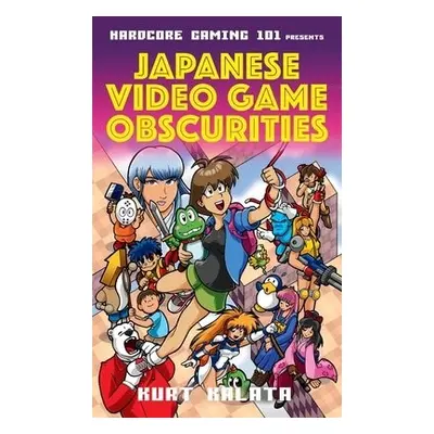 Hardcore Gaming 101 Presents: Japanese Video Game Obscurities - Kalata, Kurt