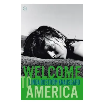 Welcome to America - Knausgaard, Linda Bostrom