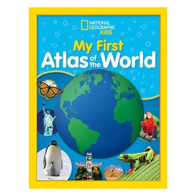 National Geographic Kids My First Atlas of the World - National Geographic Kids