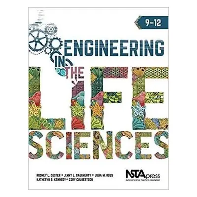 Engineering in the Life Sciences - Custer, Rodney L. a Daugherty, Jenny L. a Ross, Julia M. a Ke