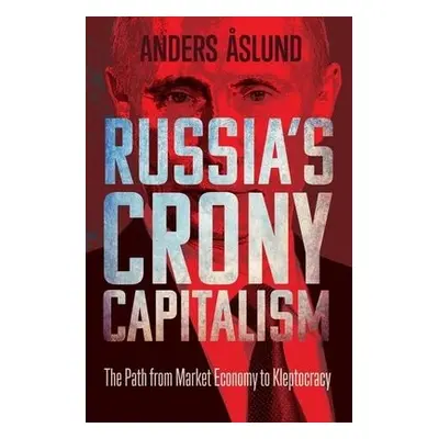 Russia's Crony Capitalism - Aslund, Anders