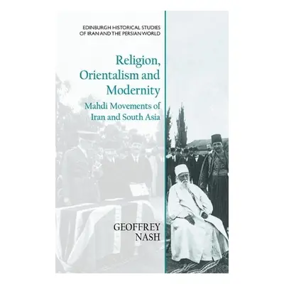 Religion, Orientalism and Modernity - Nash, Geoffrey