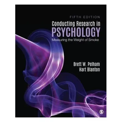 Conducting Research in Psychology - Pelham, Brett W. a Blanton, Hart C.