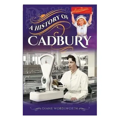 History of Cadbury - Diane, Wordsworth,