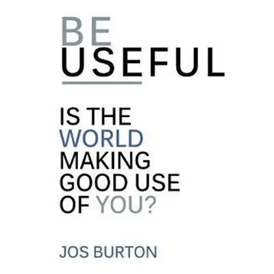 Be Useful - Burton, Jos