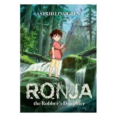 Ronja the Robber's Daughter Illustrated Edition - Lindgren, Astrid