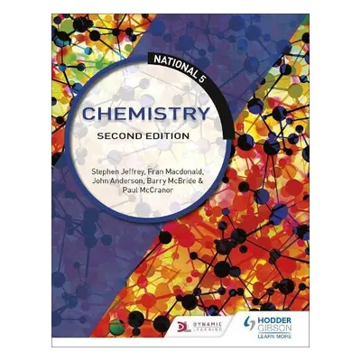 National 5 Chemistry: Second Edition - Jeffrey, Stephen a McBride, Barry a Anderson, John a Macd