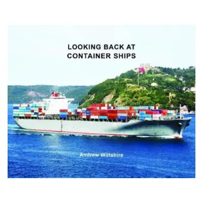 Looking Back at Container Ships - Wiltshire, Andrew