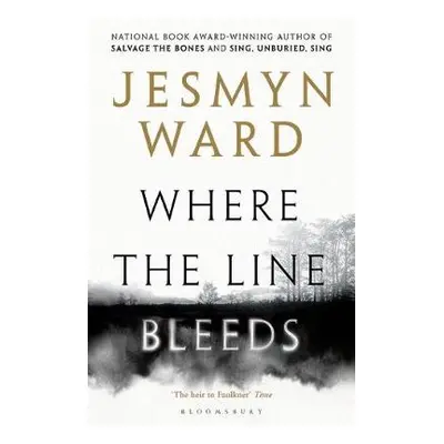 Where the Line Bleeds - Ward, Jesmyn