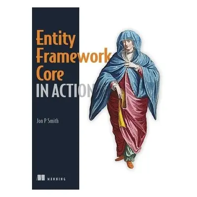 Entity Framework Core in Action - Smith, Jon