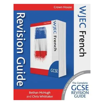 WJEC GCSE Revision Guide French - McHugh, Bethan a Whittaker, Chris