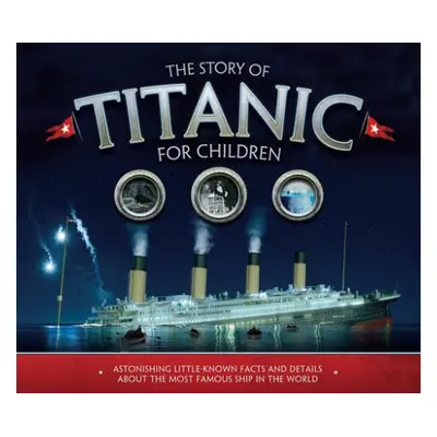 Story of the Titanic for Children - Fullman, Joe