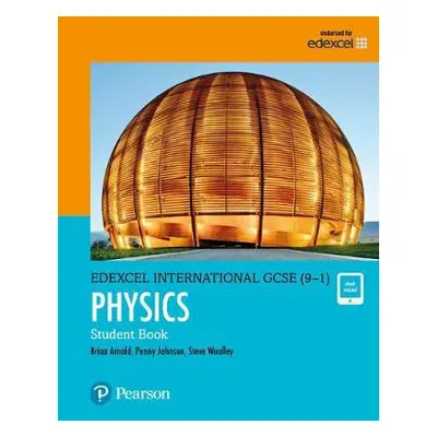 Pearson Edexcel International GCSE (9-1) Physics Student Book - Arnold, Brian a Woolley, Steve a