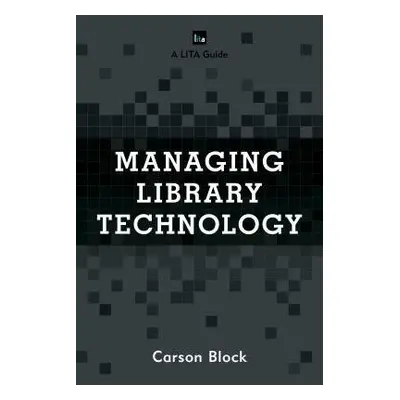 Managing Library Technology - Block, Carson