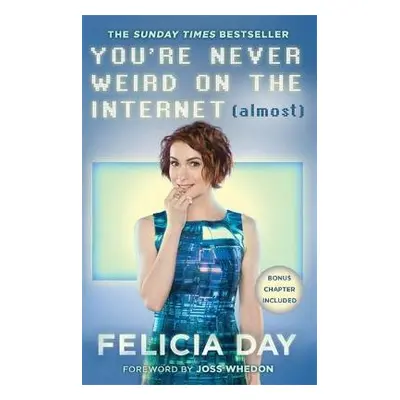 You're Never Weird on the Internet (Almost) - Day, Felicia