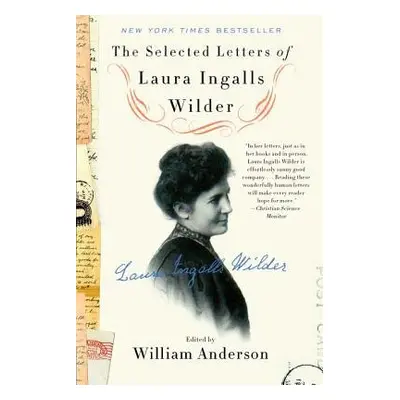 Selected Letters of Laura Ingalls Wilder - Anderson, William a Wilder, Laura Ingalls