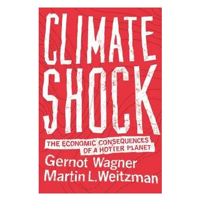 Climate Shock - Wagner, Gernot a Weitzman, Martin L.