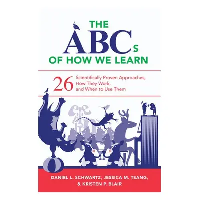 ABCs of How We Learn - Schwartz, Daniel L. (Stanford University Graduate School of Education) a 