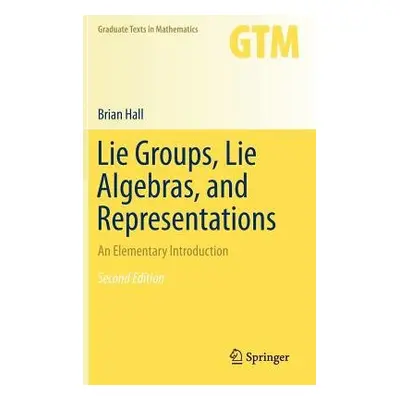 Lie Groups, Lie Algebras, and Representations - Hall, Brian