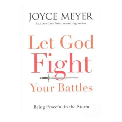 Let God Fight Your Battles - Meyer, Joyce