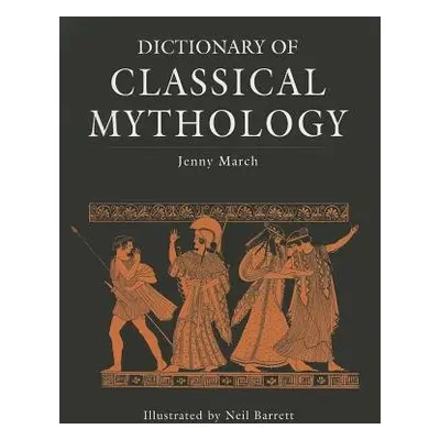 Dictionary of Classical Mythology - March, Jennifer R.