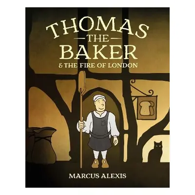 Thomas the Baker a the Fire of London - Alexis, Marcus