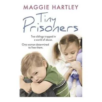 Tiny Prisoners - Hartley, Maggie