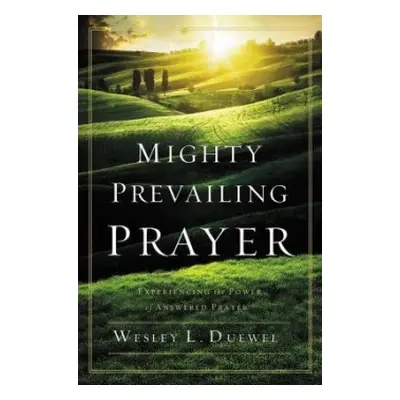 Mighty Prevailing Prayer - Duewel, Wesley L.