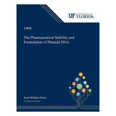 Pharmaceutical Stability and Formulation of Plasmid DNA - Poxon, Scott