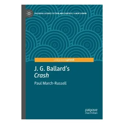 J. G. Ballard's "Crash" - March-Russell, Paul