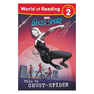 World of Reading: This is Ghost-Spider - Marvel Press Book Group