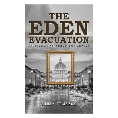 Eden Evacuation - Tomszak, Jarek