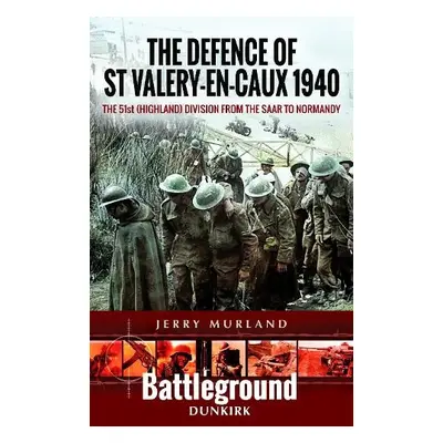 Defence of St Valery-en-Caux 1940 - Murland, Jerry