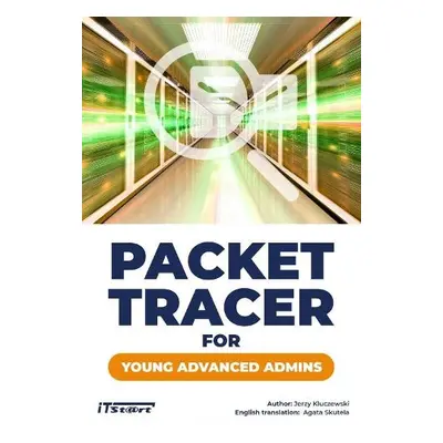 Packet Tracer for Young Advanced Admins - Strojek, Damian a Kluczewski, Jerzy