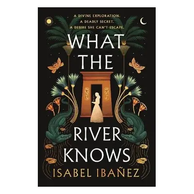 What the River Knows - Ibanez, Isabel