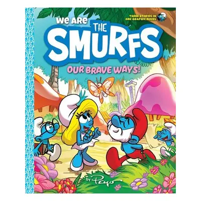 We Are the Smurfs: Our Brave Ways! (We Are the Smurfs Book 4) - Peyo