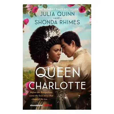 Queen Charlotte: Before the Bridgertons came the love story that changed the ton... - Quinn, Jul