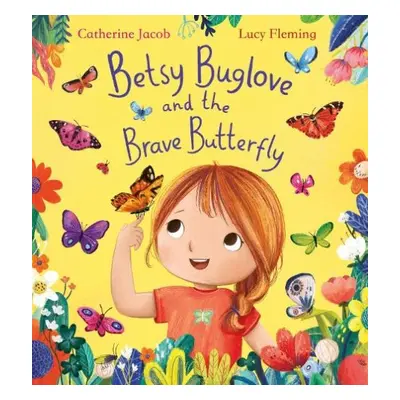 Betsy Buglove and the Brave Butterfly (PB) - Jacob, Catherine