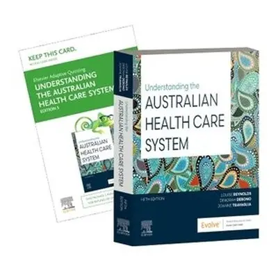 Understanding the Australian Health Care System - Reynolds, Louise a Debono, Deborah a Travaglia