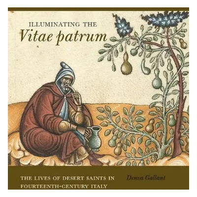 Illuminating the Vitae patrum - Gallant, Denva (Rice University)