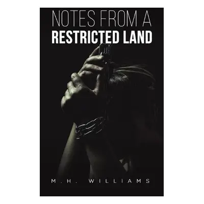 Notes from a Restricted Land - Williams, M H